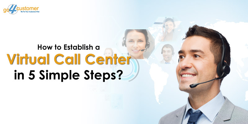 How to Establish a Virtual Call Center in 5 Simple Steps